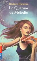 Couverture du livre « Le Quatuor De Melodie » de Beatrice Hammer aux éditions Pocket Jeunesse