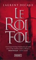 Couverture du livre « Le roi fol » de Laurent Decaux aux éditions Pocket