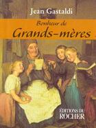 Couverture du livre « Bonheur De Grands-Meres » de Jean Gastaldi aux éditions Rocher