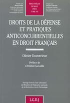 Couverture du livre « Droits de la defense et pratiques anticoncurrentielles en droit francais - vol345 » de Douvreleur O. aux éditions Lgdj