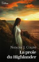 Couverture du livre « La proie du Highlander » de Natacha J. Collins aux éditions Harlequin