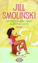 Couverture du livre « Le prochain truc sur ma liste » de Smolinski Jill aux éditions J'ai Lu