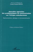 Couverture du livre « Nouvelles approches des problèmatiques de communication sur l'afrique subsaharienne : représentations, idéologie et instrumentalisation » de Franck Francois Biyele aux éditions Editions L'harmattan