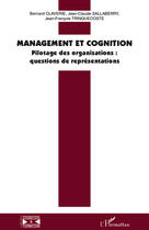 Couverture du livre « Management et cognition ; pilotage des organisations : questions de représentations » de Jean-Claude Sallaberry et Bernard Claverie et Jean-Francois Trinquecoste aux éditions Editions L'harmattan