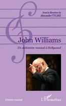 Couverture du livre « John Williams ; un alchimiste musical à Hollywood » de Alexandre Tylski aux éditions Editions L'harmattan