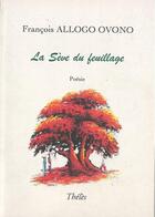 Couverture du livre « La sève du feuillage » de Ovono aux éditions Theles