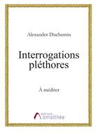 Couverture du livre « Interrogations pléthores » de Duchemin Alexander aux éditions Amalthee