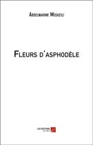 Couverture du livre « Fleurs d'asphodèle » de Abdelnahime Meghzili aux éditions Editions Du Net