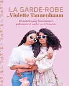 Couverture du livre « La garde-robe de Violette Tannenbaum : 19 modèles pour transformer, patronner et coudre ses vêtements » de  aux éditions Mango