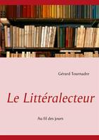 Couverture du livre « Le littéralecteur ; au fil des jours » de Gerard Tournadre aux éditions Books On Demand