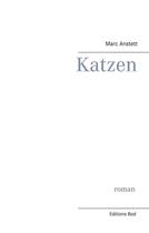 Couverture du livre « Katzen ; roman » de Marc Anstett aux éditions Books On Demand