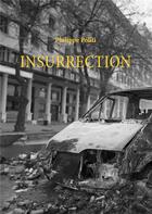 Couverture du livre « Insurrection » de Philippe Politi aux éditions Books On Demand