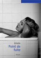 Couverture du livre « Point de fuite » de Kristin aux éditions Books On Demand