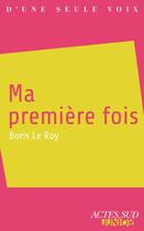 Couverture du livre « Ma première fois » de Boris Le Roy aux éditions Editions Actes Sud