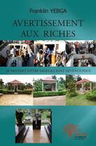 Couverture du livre « Avertissement aux riches - se vantant d'etre sages, ils sont devenus fous » de Yebga Franklin aux éditions Edilivre