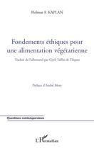 Couverture du livre « Fondements éthiques pour une alimentation végétarienne » de Helmut F Kaplan aux éditions L'harmattan