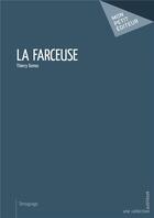 Couverture du livre « La farceuse » de Thierry Dumas aux éditions Mon Petit Editeur