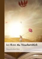 Couverture du livre « Les roses du Moucharabieh » de Marguerite-Marie Roze aux éditions Publibook