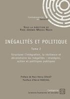 Couverture du livre « Inégalités et politique Tome 2 : Structurer l'intégration, la résilience et déconstruire les inégalités : stratégies, action et politiques publiques » de Fred Jeremie Medou Ngoa et . Collectif aux éditions Connaissances Et Savoirs