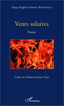Couverture du livre « Vents solaires » de Serge Eugene Ghoma Boubanga aux éditions L'harmattan
