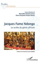 Couverture du livre « Jacques Fame Ndongo, le scribe du génie africain » de Marcelline Nnomo Zanga et Pierre Suzanne Eyenga Onana aux éditions L'harmattan