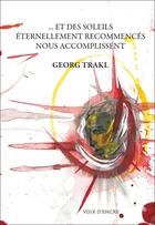 Couverture du livre « Et des soleils éternellement recommencés nous accomplissent » de Georg Trakl aux éditions Voix D'encre