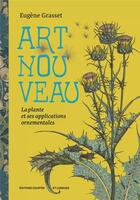 Couverture du livre « Art nouveau : la plante et ses applications ornementales » de Eugene Grasset aux éditions Courtes Et Longues