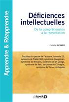 Couverture du livre « Déficiences intellectuelles ; de la compréhension à la remédiation » de Cyrielle Richard aux éditions De Boeck Superieur