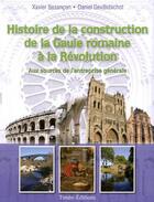 Couverture du livre « Histoire de la construction de la Gaule romaine à la Révolution » de Xavier Bezancon aux éditions Timee