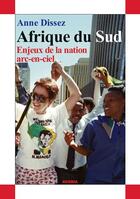 Couverture du livre « Afrique du Sud ; enjeux de la nation arc-en-ciel » de Anne Dissez aux éditions Acoria