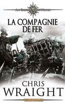 Couverture du livre « La compagnie de fer » de Chris Wraight aux éditions Bibliotheque Interdite