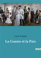 Couverture du livre « La guerre et la paix » de Leon Tolstoi aux éditions Culturea