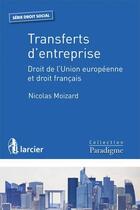 Couverture du livre « Transfert d'entreprises ; droit de l'Union européenne et droit français » de Nicolas Moizard aux éditions Larcier