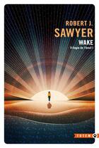 Couverture du livre « Trilogie de l'éveil Tome 1 : Wake » de Robert J Sawyer aux éditions Gallmeister