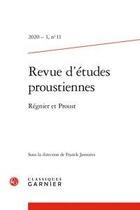 Couverture du livre « Revue d'etudes proustiennes - t11 - revue d'etudes proustiennes - 2020 - 1, n 11 - regnier et prous » de Javourez Franck aux éditions Classiques Garnier