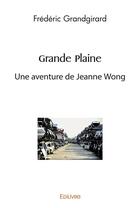 Couverture du livre « Grande plaine - une aventure de jeanne wong » de Grandgirard Frederic aux éditions Edilivre