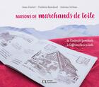 Couverture du livre « Maisons de marchands de toile : De l'intimité familiale à l'affirmation » de Anne Clairet et Frederic Rambaut aux éditions Flandonniere