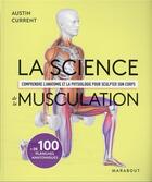 Couverture du livre « La science de la musculation : comprendre l'anatomie et la physiologie pour sculpter son corps » de Austin Current aux éditions Marabout