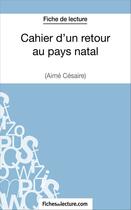 Couverture du livre « Cahier d'un retour au pays natal d'Aimé Césaire ; analyse complète de l'oeuvre » de Jessica Z. aux éditions Fichesdelecture.com