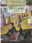 Couverture du livre « L'avenement des loisirs - 1850-1960 » de Alain Corbin aux éditions Aubier