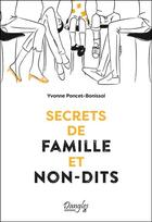 Couverture du livre « Secrets de famille et non-dits » de Yvonne Poncet-Bonissol aux éditions Dangles
