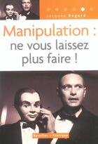 Couverture du livre « Manipulation : ne vous laissez plus faire » de Regard aux éditions Organisation