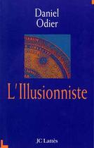 Couverture du livre « L'Illusionniste : L'Illusionniste » de Daniel Odier aux éditions Lattes