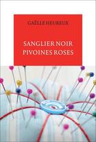 Couverture du livre « Sanglier noir, pivoines roses » de Gaelle Heureux aux éditions Table Ronde