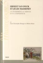 Couverture du livre « Ernest Van Dyck et Jules Massenet ; un interprète au service d'un compositeur » de Jean-Christophe Branger et Malou Haine aux éditions Vrin