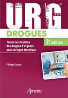 Couverture du livre « URG' : drogues : toutes les dilutions des drogues d'urgence pour seringue électrique (3e édition) » de Philippe Ecalard aux éditions Arnette