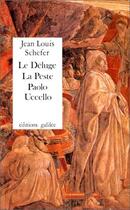 Couverture du livre « Le déluge, la peste, Paolo Uccello » de Jean Louis Schefer aux éditions Galilee