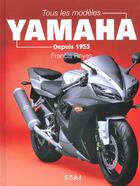 Couverture du livre « Tous les modeles yamaha - depuis 1955 » de Francis Reyes aux éditions Etai