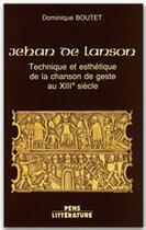 Couverture du livre « Jehan de Lanson ; technique et esthétique de la chanson de geste au XIII siècle » de Dominique Boutet aux éditions Editions Rue D'ulm