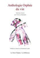 Couverture du livre « Anthologie Orphée du vin » de Abdellatif Laabi et Thierry Gillyboeuf aux éditions La Difference